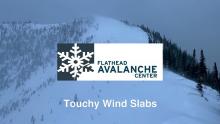 Touchy Wind Slabs